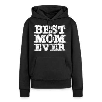Best MOM Ever - Frauen Premium Bio Hoodie - Schwarz - Vorne - Julia (174cm)