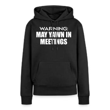 Warnung : Kann in Meetings gähnen - Frauen Premium Bio Hoodie - Schwarz - Vorne - Julia (174cm)