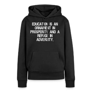 L’éducation est un ornement de la prospérité et d’un - Sweat à capuche Premium bio Femme - noir - Devant - Julia (174cm)
