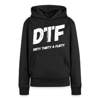 Dirty Thirty Flirty DTF 30. Geburtstag - Frauen Premium Bio Hoodie - Schwarz - Vorne - Julia (174cm)