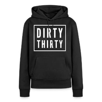 Dirty Thirty 30. Geburtstag - Frauen Premium Bio Hoodie - Schwarz - Vorne - Julia (174cm)