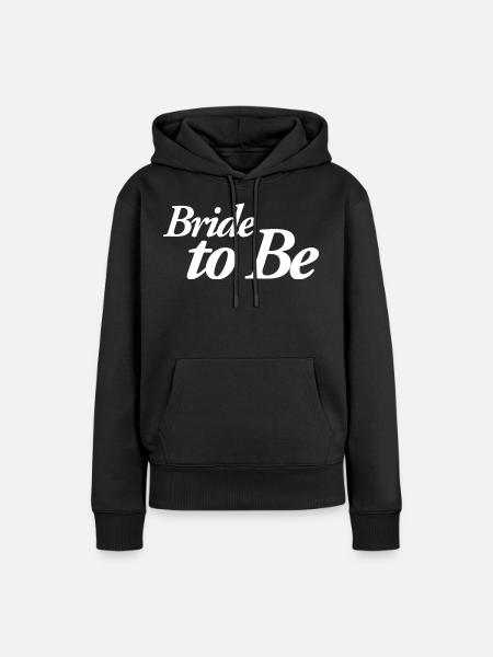 Bride To Be - Frauen Premium Bio Hoodie - Schwarz