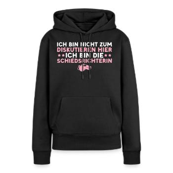 Schiri Nicht zum diskutieren hier Schiedsrichterin - Frauen Premium Bio Hoodie - Schwarz - Vorne - Julia (174cm)