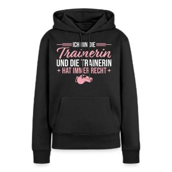 Trainerin hat immer recht Fußballtrainerin - Frauen Premium Bio Hoodie - Schwarz - Vorne - Julia (174cm)