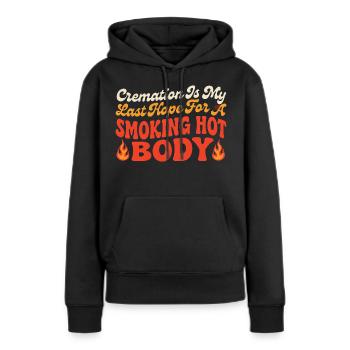 Einäscherung für einen verdammt heißen Körper - Frauen Premium Bio Hoodie - Schwarz - Vorne - Julia (174cm)