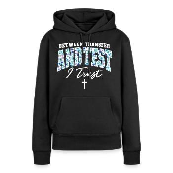 IVF-Reise zwischen Transfer und Test vertraue ich - Frauen Premium Bio Hoodie - Schwarz - Vorne - Julia (174cm)