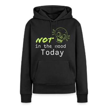 Not in the mood Today - funny, cool saying - Women’s Premium Organic Hoodie - black - Front - Julia (174cm)
