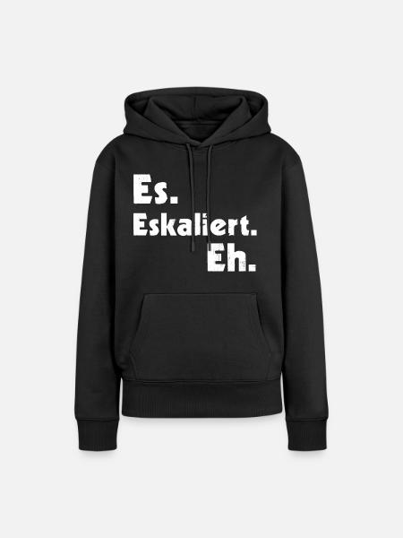 Es. Eskaliert. Eh. - Frauen Premium Bio Hoodie - Schwarz