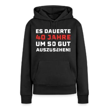 40. Geburtstag Spruch - Frauen Premium Bio Hoodie - Schwarz - Vorne - Julia (174cm)