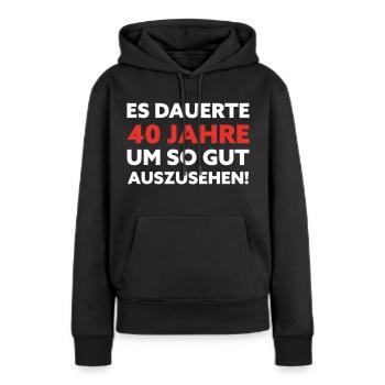 40. Geburtstag Spruch - Frauen Premium Bio Hoodie - Schwarz - Vorne - Julia (174cm)