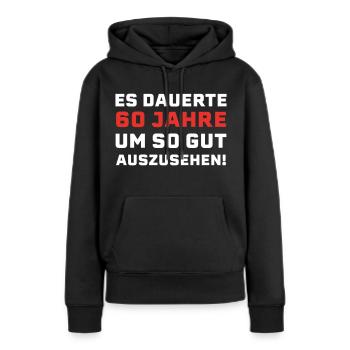 60. Geburtstag Spruch - Frauen Premium Bio Hoodie - Schwarz - Vorne - Julia (174cm)