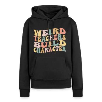 Weird Teachers Build Character - Funny Sayings - Sweat à capuche Premium bio Femme - noir - Devant - Julia (174cm)
