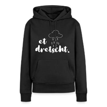 Et dretscht alld schon wirrer - Frauen Premium Bio Hoodie - Schwarz - Vorne - Julia (174cm)