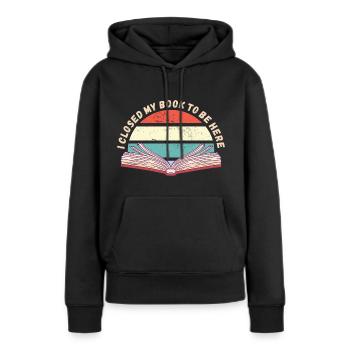 Ich habe mein Buch geschlossen um hier zu sein - Frauen Premium Bio Hoodie - Schwarz - Vorne - Julia (174cm)