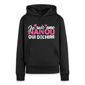 Cadeau Nanou Je suis une Nanou qui Déchire - Sweat à capuche Premium bio Femme - noir - Devant - Julia (174cm)