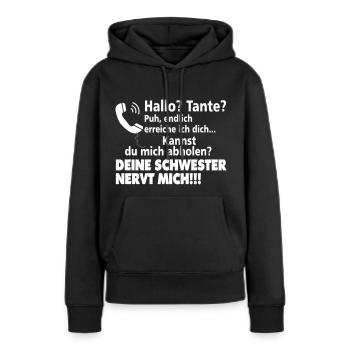 Tante Schwester Spruch Humor Familie Lustig Kind - Frauen Premium Bio Hoodie - Schwarz - Vorne - Julia (174cm)