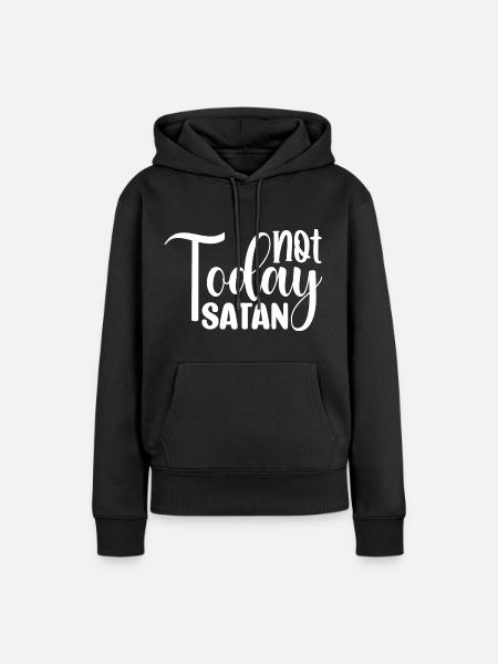 Not Today Satan - Frauen Premium Bio Hoodie - Schwarz