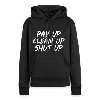 Pay up clean up shut up - Sweat à capuche Premium bio Femme - noir - Devant - Julia (174cm)