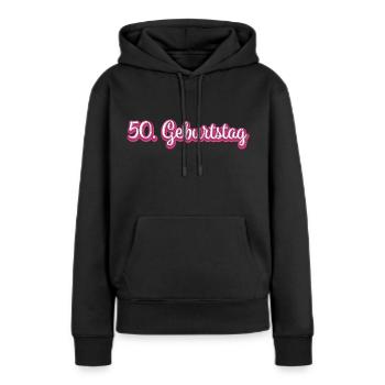 50. Geburtstag Gratulieren Glückwunsch - Frauen Premium Bio Hoodie - Schwarz - Vorne - Julia (174cm)