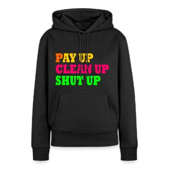 Pay up clean up shut up - Sweat à capuche Premium bio Femme - noir - Devant - Julia (174cm)