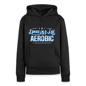 Aerobic - j'peux pas , j'ai Aerobic - Sweat à capuche Premium bio Femme - noir - Devant - Julia (174cm)