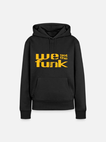 Funk T-Shirt - We Got The Funk - Women’s Premium Organic Hoodie - black