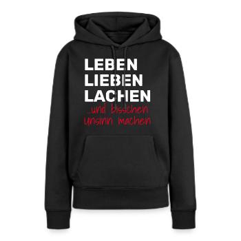 LEBEN LIEBEN LACHEN UND BISSCHEN UNSINN MACHEN - Frauen Premium Bio Hoodie - Schwarz - Vorne - Julia (174cm)