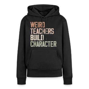 Weird Teachers Build Character - Funny Sayings - Sweat à capuche Premium bio Femme - noir - Devant - Julia (174cm)