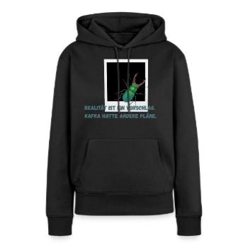 Realität ist ein Vorschlag. Kafka hatte andere ... - Frauen Premium Bio Hoodie - Schwarz - Vorne - Julia (174cm)