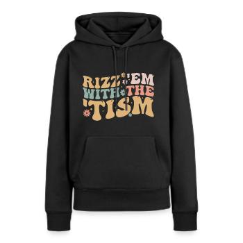 Rizz Em Mit Dem Tism - Frauen Premium Bio Hoodie - Schwarz - Vorne - Julia (174cm)