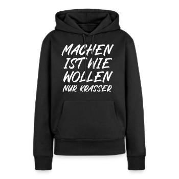 Machen ist wie wollen nur krasser - Frauen Premium Bio Hoodie - Schwarz - Vorne - Julia (174cm)
