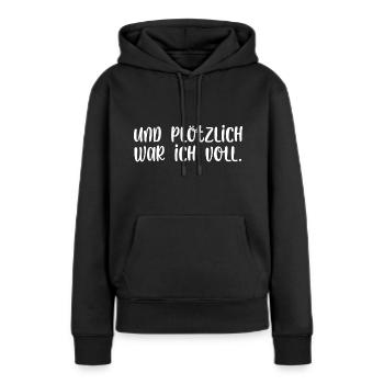Und plötzlich war ich voll - Frauen Premium Bio Hoodie - Schwarz - Vorne - Julia (174cm)