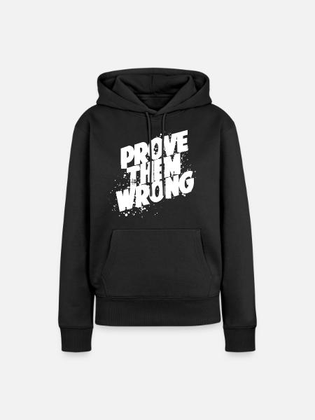 Prove them wrong - Frauen Premium Bio Hoodie - Schwarz
