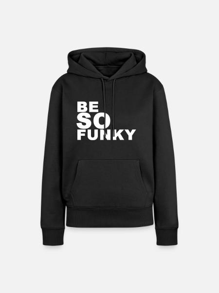 sei Funky (Be so funky) - Frauen Premium Bio Hoodie - Schwarz