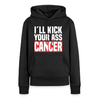 I'll Kick Your Ass Cancer - Frauen Premium Bio Hoodie - Schwarz - Vorne - Julia (174cm)