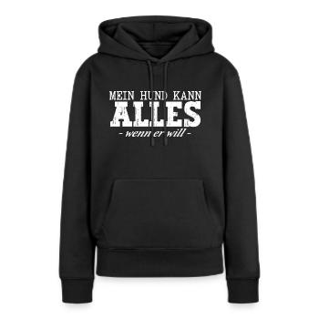 Mein Hund kann alles, wenn er will - Frauen Premium Bio Hoodie - Schwarz - Vorne - Julia (174cm)