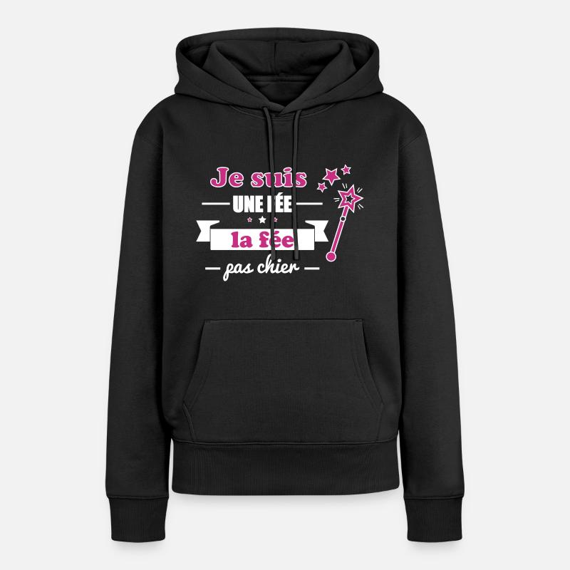 la fée pas chier,humour,princesse,message,connasse - Sweat à capuche Premium bio Femme - noir