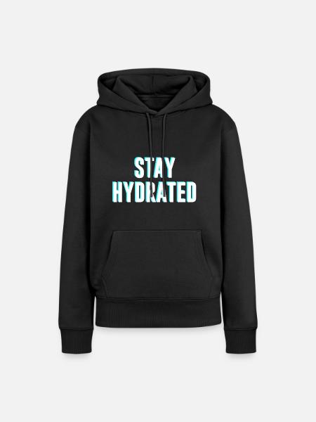 Stay Hydrated - Frauen Premium Bio Hoodie - Schwarz