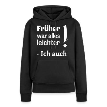 Früher war alles leichter - Frauen Premium Bio Hoodie - Schwarz - Vorne - Julia (174cm)