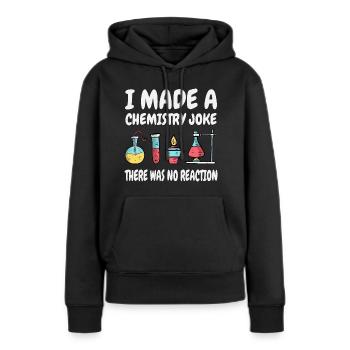 Je plaisante avec la chimie, il n’y a pas eu de réaction - Sweat à capuche Premium bio Femme - noir - Devant - Julia (174cm)