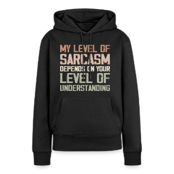 Mein Grad an Sarkasmus hängt von Ihrem niedrigeren Grad ab - Frauen Premium Bio Hoodie - Schwarz - Vorne - Julia (174cm)