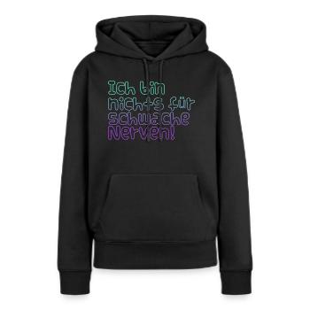 Schwache Nerven - Frauen Premium Bio Hoodie - Schwarz - Vorne - Julia (174cm)
