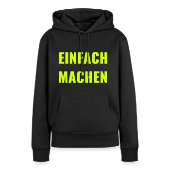 EINFACH MACHEN - MOTIVATION - MOTTO - PAROLE - Frauen Premium Bio Hoodie - Schwarz - Vorne - Julia (174cm)