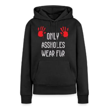 Nur Arschlöcher tragen Pelz - Frauen Premium Bio Hoodie - Schwarz - Vorne - Julia (174cm)