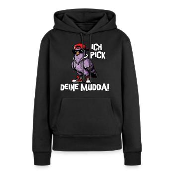 Ich pick deine Mudda - Frauen Premium Bio Hoodie - Schwarz - Vorne - Julia (174cm)