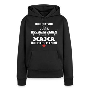 Ich habe zwei Titel Buchhalterin und Mama - Frauen Premium Bio Hoodie - Schwarz - Vorne - Julia (174cm)