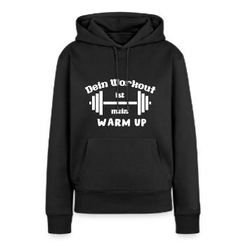 Dein Workout ist mein Warmup, Fitness Spruch - Frauen Premium Bio Hoodie - Schwarz - Vorne - Julia (174cm)