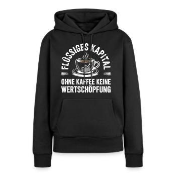Flüssiges Kapital - Lustiges Kaffee Büro Design - Frauen Premium Bio Hoodie - Schwarz - Vorne - Julia (174cm)