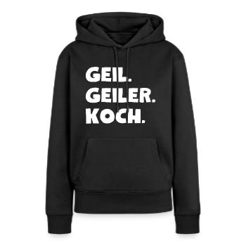 Geil. Geiler. Koch - Frauen Premium Bio Hoodie - Schwarz - Vorne - Julia (174cm)