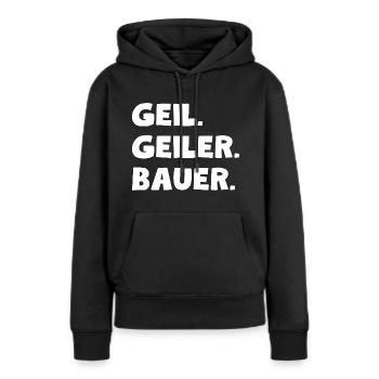 Geil. Geiler. Bauer - Frauen Premium Bio Hoodie - Schwarz - Vorne - Julia (174cm)